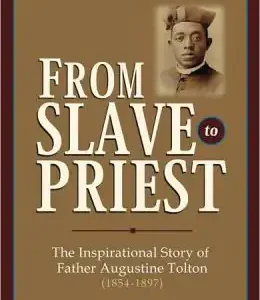 From Slave to Priest: Fr. Augustus Tolton