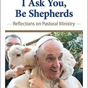 I Ask You, Be Shepherds