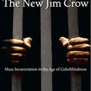 The New Jim Crow: Mass Incarceration in the Age of Color Blindness
