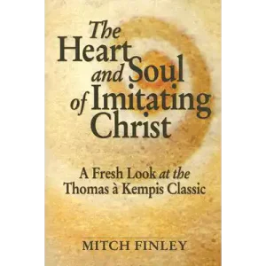 The Heart and Soul of Imitating Christ