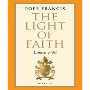 The Light of Faith - Lumen Fidei