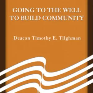 Going To The Well To Build Community, A Pastor’s Guide to Evangelization